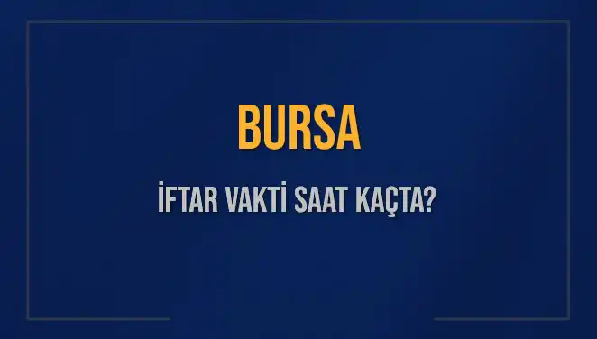 Bursa'da İftar Vakti ve Akşam Ezanı Saatleri: 5 Mart 2025